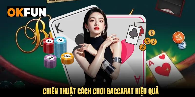 Chiến thuật cách chơi Baccarat hiệu quả