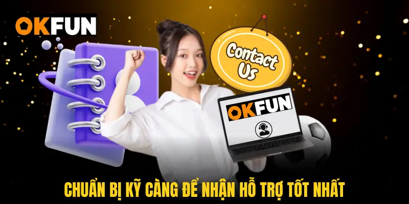 Chuẩn bị kỹ càng để nhận hỗ trợ tốt nhất