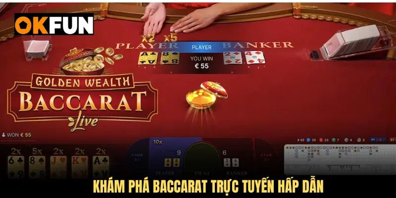 Khám phá Baccarat trực tuyến hấp dẫn với đầy đủ tính năng tại OKFUN